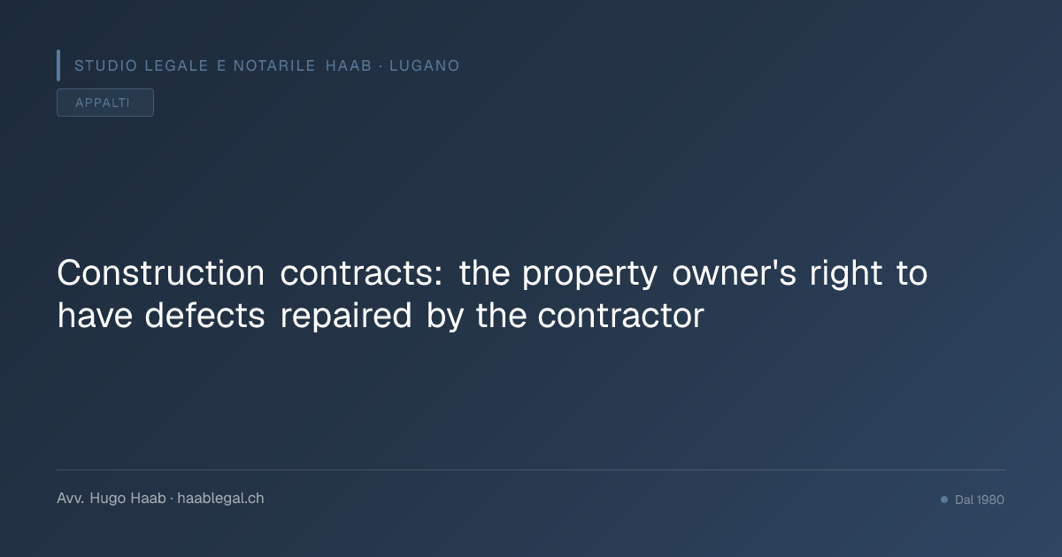 Construction contracts: the property owner's right to have defects repaired by the contractor