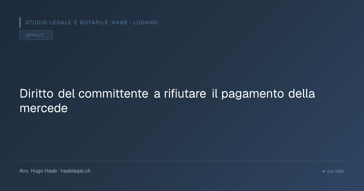 Diritto del committente a rifiutare il pagamento della mercede