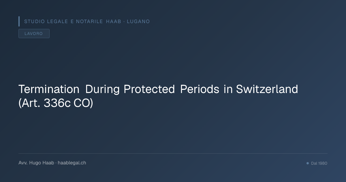 Termination During Protected Periods in Switzerland (Art. 336c CO)